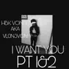 Vlon3von - I Want You Challenge (feat. Hbk Vonno) - Single